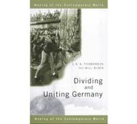 Dividing and Uniting Germany, The Making of the Contemporary World J. K. A. Thomaneck, William John Niven (Auteur)