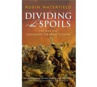 Dividing the Spoils by Robin Waterfield Paperback Book Robin Waterfield, (Auteur)