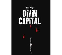 Divin Capital - Claude Margat - Libertaires Eds - broché - Roman