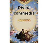 DIVINA COMMEDIA - PARADISO: Riassunto in 80 pagine (canto per canto)