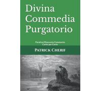 Divina Commedia Purgatorio: Parafrasi Riassunto Commento Canto per Canto