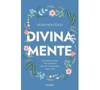 Divina mente: Una visión optimista de la autoestima para vivir una vida plena, alegre y libre