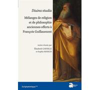 Divina studia. mélanges de religion et de philosophie anciennes offerts à franço Mélanges de religion et de philosophie anciennes offerts à François Guillaumont - Sophie Roesch - Ausonius Eds - broché