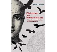 Divination and Human Nature: A Cognitive History of Intuition in Classical Antiquity