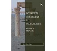 Divination And Theurgy In Neoplatonism