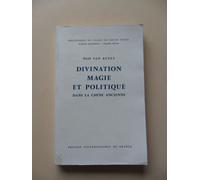 Divination Magie Et Politique Dans La Chine Ancienne - Essai Suivi De La Traduction Des "Biographies Des Magiciens" Tirées De L'"Histoire Des Hanpostérieurs