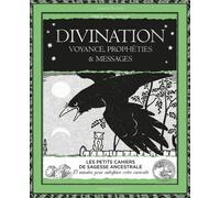 Divination: Voyance, prophéties et messages