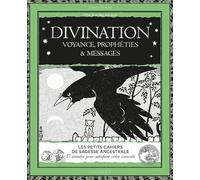 Divination: Voyance, prophéties et messages
