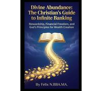 Divine Abundance: The Christian's Guide to Infinite Banking: Stewardship, Financial Freedom, and God's Principles for Wealth Creation