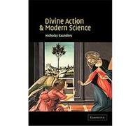 Divine Action and Modern Science Nicholas Saunders (Auteur)