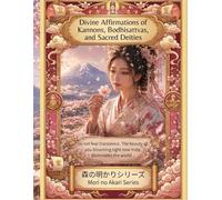 Divine Affirmations of Kannons, Bodhisattvas, and Sacred Deities: Spiritual Buddhist Art Book for Law of Attraction and Soul Healing: Positive Affirmations and Miraculous Protection