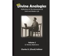 Divine Analogies Volume 1: Reflections at the Intersection of Faith and Modern Life