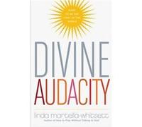 Divine Audacity Dare to Be the Light of the World by Linda Martella whitsett Linda Martella whitsett (Auteur)