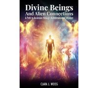 Divine Beings and Alien Connections: A Path to Ascension through Multidimensional Wisdom