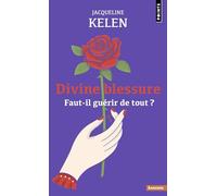 Divine blessure: Faut-il guérir de tout ?