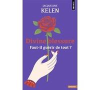 Divine blessure: Faut-il guérir de tout ?