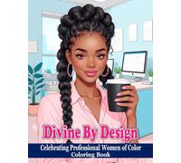 Divine By Design: Celebrating Professional Women of Color Coloring Book