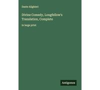 Divine Comedy, Longfellow's Translation, Complete: in large print