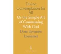 Divine Contemplation for All: Or the Simple Art of Communing With God