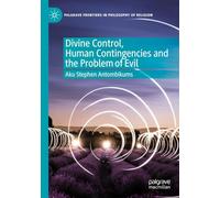 Divine Control, Human Contingencies and the Problem of Evil