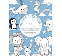 Divine Creations - Sea, Earth & Sky: Christian coloring book, full of love, faith and fun.
