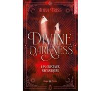 Divine darkness - Tome 03: Les cristaux arcaniques