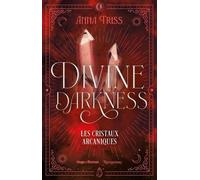 Divine darkness - Tome 03: Les cristaux arcaniques
