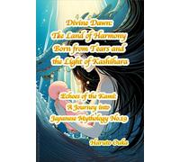 Divine Dawn: The Land of Harmony Born from Tears and the Light of Kashihara
