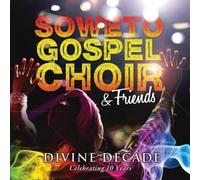 Divine Decade: Celebrating 10 Years by The Soweto Gospel Choir [CD] NEUF