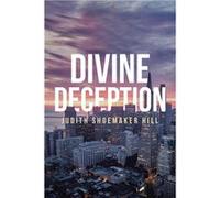 Divine Deception - Judith Shoemaker Hill - Publishing Services Consortium LLC PSC - Livre en Anglais Judith Shoemaker HillJudith Shoemaker Hill (Auteur)