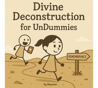Divine Deconstruction for UnDummies: A Children’s Book for Adults