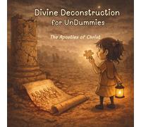 Divine Deconstruction for Undummies: The Apostles of Christ