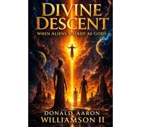 DIVINE DESCENT: When Aliens Walked as Gods