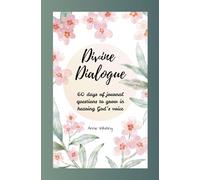 Divine Dialogue: 60 days of journal questions to grow in hearing God’s voice