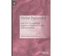 Divine Diplomacy: Post 9/11 Evangelicals’ Impact on Pakistan-united States Relations
