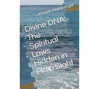 Divine DNA: The Spiritual Laws Hidden in Plain Sight: Ancient Wisdom for Modern Souls - Bridging Mystical Tradition and Christian Faith