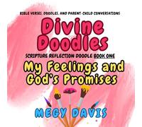 Divine Doodles: My Feelings and God's Promises Book One: A Christian Feelings Workbook for Kids: Bible Verses, Doodles, and Parent-Child Conversations