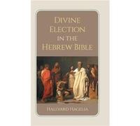 Divine Election in the Hebrew Bible - Hallvard Hagelia - Sheffield Phoenix Press Ltd - Livre en Anglais - Hardback Hallvard HageliaHallvard Hagelia (Auteur)