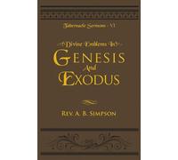 Divine Emblems in Genesis and Exodus: Tabernacle Sermons VI