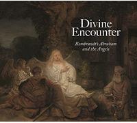 Divine Encounter: Rembrandt's Abraham and the Angels