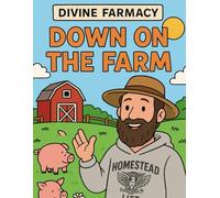 Divine FarMacy: Down on the farm
