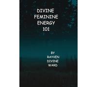Divine Feminine Energy 101