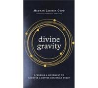 Divine Gravity by Meghan Larissa Good Meghan Larissa Good (Auteur)