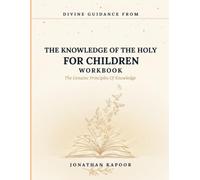 Divine Guidance From The Knowledge Of The Holy For Children: The Genuine Principles Of Knowledge