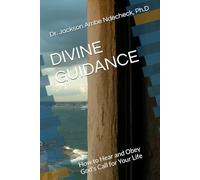 DIVINE GUIDANCE: How to Hear and Obey God's Call for Your Life