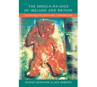 Divine Hags of the Christian Celts: An Illustrated Guide to the Sheelagh Celts