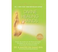 Divine Healing Hands: Ervaar de kracht van de Divine voor healing van jezelf, de dieren en de natuur en transformatie van al het leven