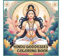 Divine Hindu Goddesses Coloring Book: 60 Intricate Designs of Durga, Lakshmi, Saraswati, and More for Mindful Relaxation and Spiritual Creativity: 60 Pages of Detailed Illustrations in 8.25x8.25