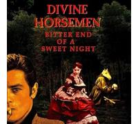 Divine Horsemen - Bitter End of a Sweet Night