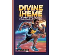 DIVINE IHEME: A Champion’s Journey (A Biography Book for Kids)